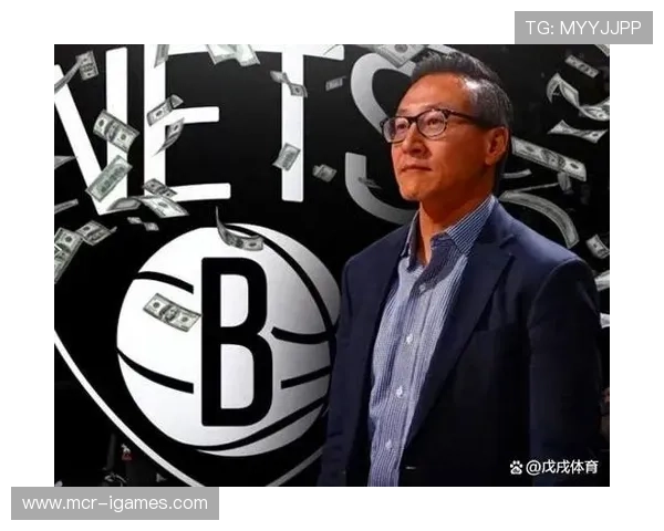 蔡崇信资产排名全美体育老板前列,篮网重建计划稳步推进 蔡崇信资产排名全美体育老板前列,篮网重建计划稳步推进